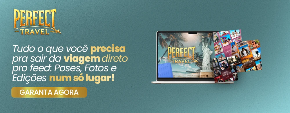 Perfect Travel. Tudo o que você precisa pra sair da viagem direto pro feed: poses, fotos e edições num só lugar. Garanta agora.