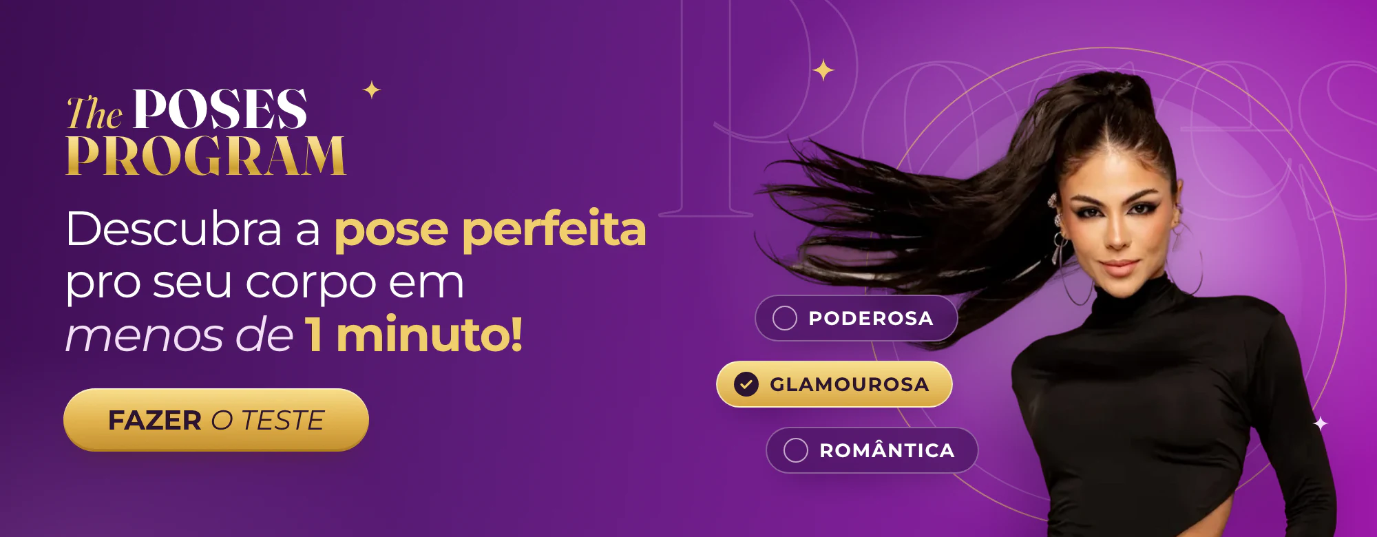 The Poses Program. Descubra a pose perfeita pro seu corpo em menos de 1 minuto. Fazer o teste.